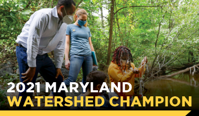 2021 MarylanD Watershed Champion text over a photo of people testing water outdoors