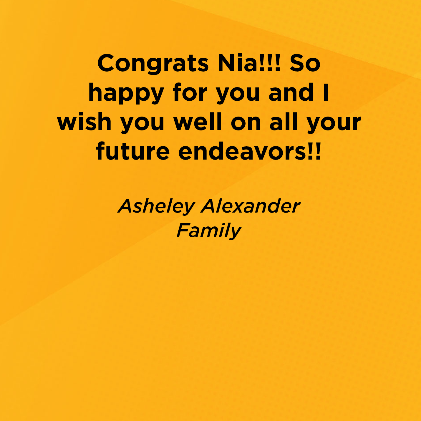 Congrats Nia!!! So happy for you and I wish you well on all your future endeavors!!   Asheley Alexander  Family   